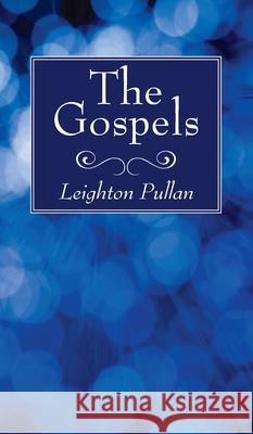 The Gospels Leighton Pullan 9781725296480 Wipf & Stock Publishers