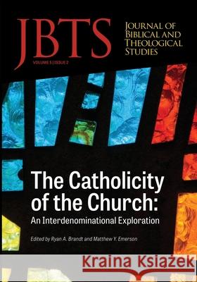 Journal of Biblical and Theological Studies, Issue 5.2 Daniel S. Diffey Ryan a. Brandt Justin McLendon 9781725296596