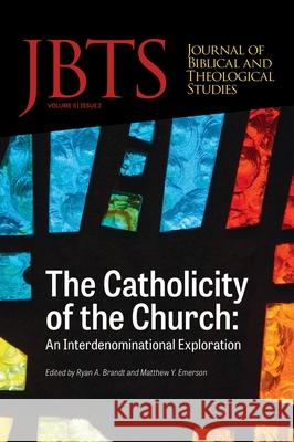 Journal of Biblical and Theological Studies, Issue 5.2 Daniel S. Diffey Ryan a. Brandt Justin McLendon 9781725296602