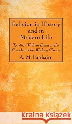 Religion in History and in Modern Life A. M. Fairbairn 9781725296633 Wipf & Stock Publishers
