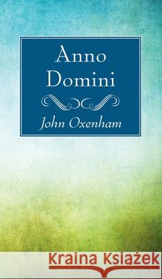 Anno Domini John Oxenham 9781725296831