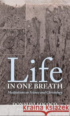 Life in One Breath Donald J Lococo, Sean J McGrath 9781725297289 Resource Publications (CA)