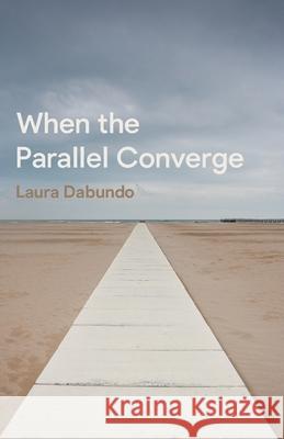 When the Parallel Converge Laura Dabundo 9781725297616