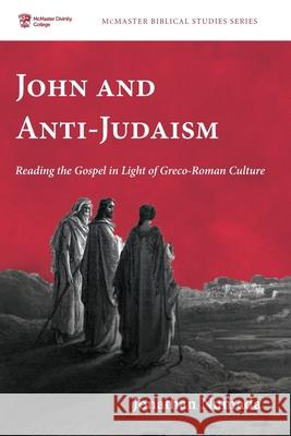 John and Anti-Judaism Jonathan Numada 9781725298163 Pickwick Publications