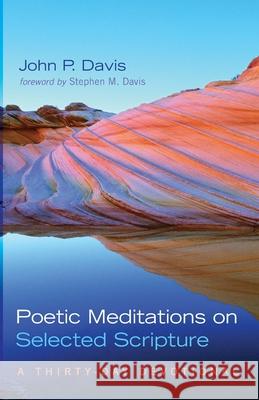 Poetic Meditations on Selected Scripture John P. Davis Stephen M. Davis 9781725298644 Resource Publications (CA)
