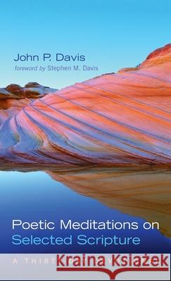Poetic Meditations on Selected Scripture John P. Davis Stephen M. Davis 9781725298651 Resource Publications (CA)