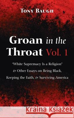 Groan in the Throat Vol. 1 Tony Baugh James Henry Harris 9781725299078 Wipf & Stock Publishers