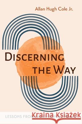 Discerning the Way Allan Hugh, Jr. Cole 9781725299573 Cascade Books