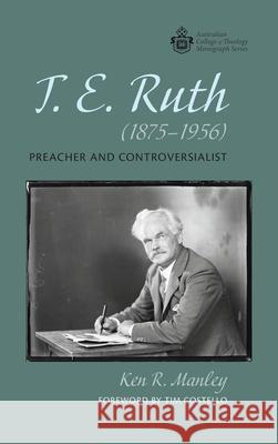 T. E. Ruth (1875-1956) Ken R. Manley Tim Costello 9781725299610 Wipf & Stock Publishers