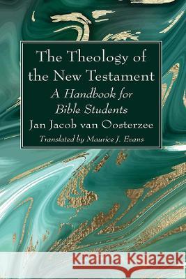 The Theology of the New Testament J. J. Va Maurice J. Evans 9781725299849 Wipf & Stock Publishers