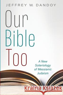 Our Bible Too Jeffrey W. Dandoy 9781725299962 Wipf & Stock Publishers