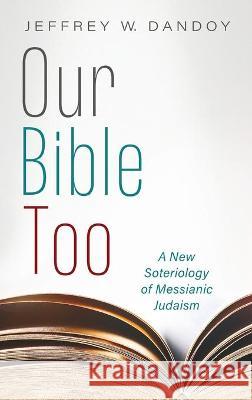 Our Bible Too Jeffrey W. Dandoy 9781725299979 Wipf & Stock Publishers