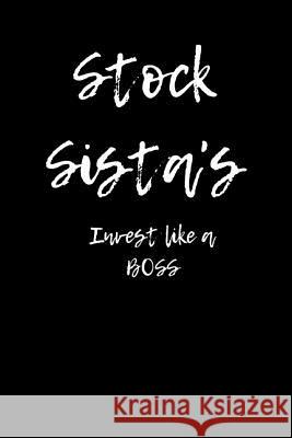 Stock Sistas Invest like a BOSS Williams, Delia 9781725500310 Createspace Independent Publishing Platform