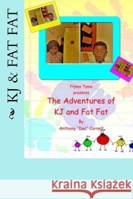 The Adventures of KJ and Fat Fat Anthony Cornell 9781725504110