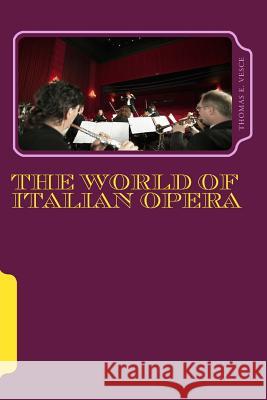 The World of Italian Opera Thomas E. Vesce 9781725505346 Createspace Independent Publishing Platform