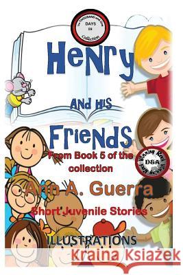Henry and his Friends: Story No. 59 Guerra, Daniel 9781725506299 Createspace Independent Publishing Platform