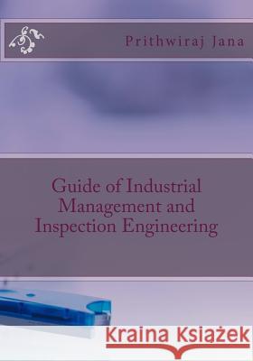 Guide of Industrial Management and Inspection Engineering Prithwiraj Jana 9781725510104