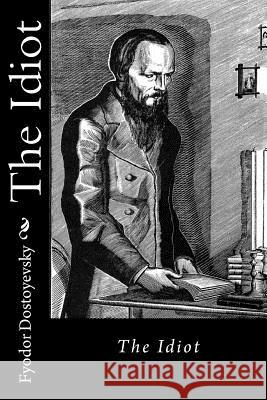 The Idiot Fyodor Dostoyevsky Jv Editors 9781725514522 Createspace Independent Publishing Platform