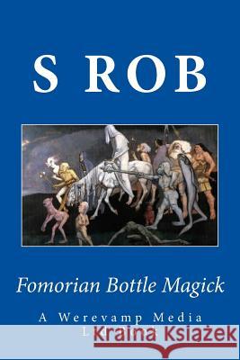 Fomorian Bottle Magick S. Rob 9781725516977 Createspace Independent Publishing Platform