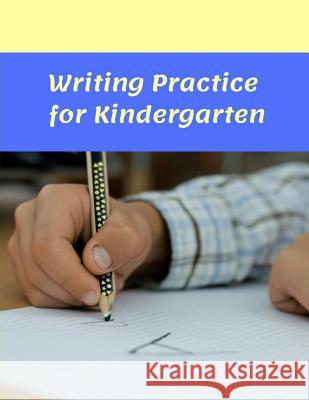 Writing Practice for Kindergarten: A Workbook for Developing Writing Skills B. G. Jenkins 9781725518285 Createspace Independent Publishing Platform