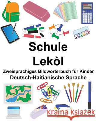 Deutsch-Haitianische Sprache Schule/Lekòl Zweisprachiges Bildwörterbuch für Kinder Carlson, Suzanne 9781725519619 Createspace Independent Publishing Platform