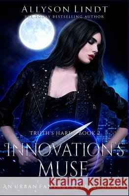 Innovation's Muse: A Reverse Harem Urban Fantasy Allyson Lindt 9781725520486 Createspace Independent Publishing Platform