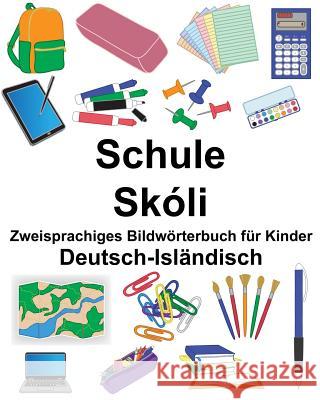 Deutsch-Isländisch Schule/Skóli Zweisprachiges Bildwörterbuch für Kinder Carlson, Suzanne 9781725521520