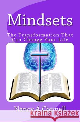 Mindsets: The Transformation That Can Change Your Life Mrs Nancy a. Connell 9781725524125