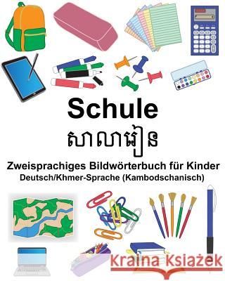 Deutsch/Khmer-Sprache (Kambodschanisch) Schule Zweisprachiges Bildwörterbuch für Kinder Carlson, Suzanne 9781725526914 Createspace Independent Publishing Platform