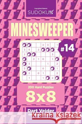 Sudoku Minesweeper - 200 Hard Puzzles 8x8 (Volume 14) Dart Veider 9781725531666