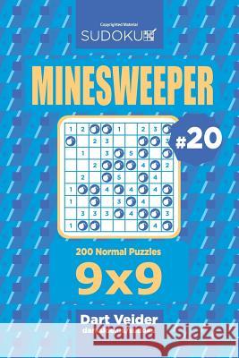 Sudoku Minesweeper - 200 Normal Puzzles 9x9 (Volume 20) Dart Veider 9781725533639
