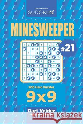 Sudoku Minesweeper - 200 Hard Puzzles 9x9 (Volume 21) Dart Veider 9781725533653