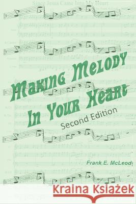 Making Melody in Your Heart Dr Frank E. McLeod 9781725533691