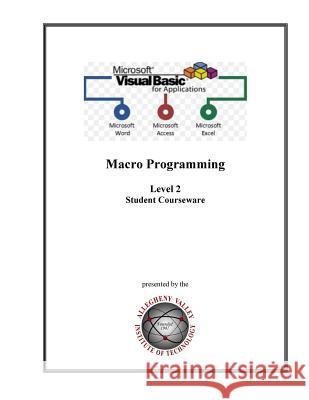 Visual Basic for Applications (VBA) Level 2: Macro Programming Student Courseware Laratonda Jr, E. F. 9781725536715 Createspace Independent Publishing Platform