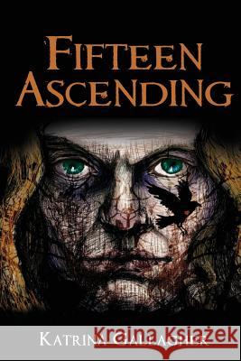 Fifteen Ascending Katrina Gallagher 9781725539129 Createspace Independent Publishing Platform