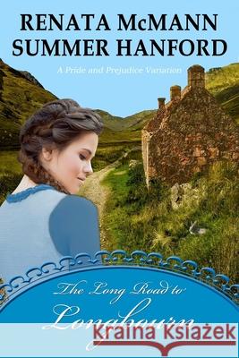 The Long Road to Longbourn: A Pride and Prejudice Variation Renata McMann Summer Hanford 9781725552746