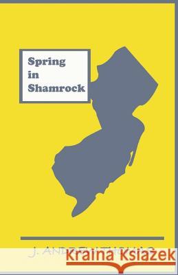 Spring in Shamrock J. Andrew Thomas 9781725555709 Createspace Independent Publishing Platform