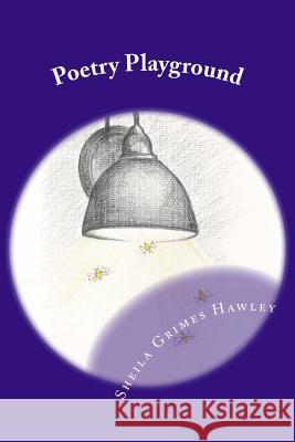 Poetry Playground: An Activity Book for Young Children Tina Ann Bennett Sheila Grimes Hawley 9781725560765 Createspace Independent Publishing Platform