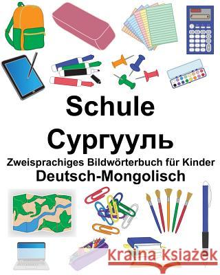 Deutsch-Mongolisch Schule Zweisprachiges Bildwörterbuch für Kinder Carlson, Suzanne 9781725564534 Createspace Independent Publishing Platform