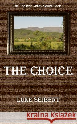 The Choice Luke Seibert 9781725565999