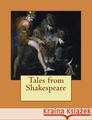 Tales from Shakespeare Charles and Mary Lamb 9781725572041 Createspace Independent Publishing Platform