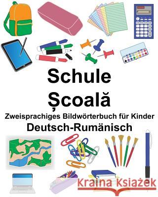 Deutsch-Rumänisch Schule Zweisprachiges Bildwörterbuch für Kinder Carlson, Suzanne 9781725575752 Createspace Independent Publishing Platform