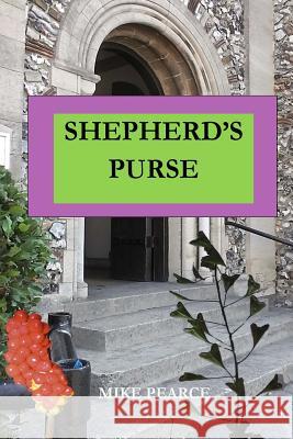 Shepherd's Purse Dr Mike Pearce 9781725591219 Createspace Independent Publishing Platform