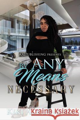 By Any Means Necessary Volume I Ki Alexandria 9781725593510 Createspace Independent Publishing Platform