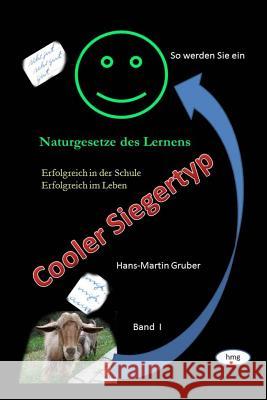 So werden Sie ein Cooler Siegertyp: Erfolgreich in der Schule - Erfolgreich im Leben Gruber, Hans-Martin 9781725594791
