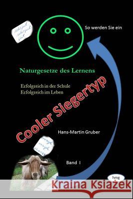 So werden Sie ein Cooler Siegertyp: Erfolgreich in der Schule - Erfolgreich im Leben Gruber, Hans-Martin 9781725594791 Createspace Independent Publishing Platform