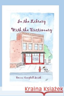 In the Library with the Dictionary Donna Campbell Smith 9781725594821