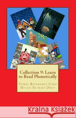 Collection 9: Learn to Read Phonetically: Vowel Reference Card Dolch Stories Only Mary Schuler Nicholas Torres 9781725596153