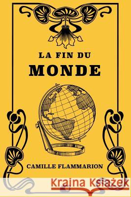 La Fin du Monde Flammarion, Camille 9781725598065 Createspace Independent Publishing Platform
