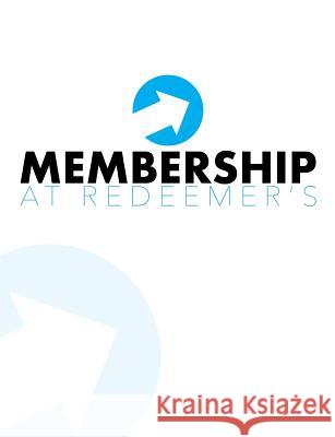 Membership at Redeemer's Hugh Heinrichsen Steve Walker Kory Mereness 9781725608764 Createspace Independent Publishing Platform